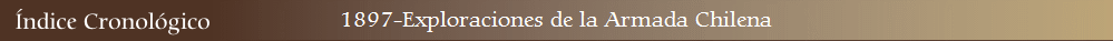 1897-Exploraciones de la Armada Chilena